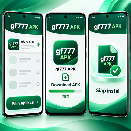 Instalasi gf777 APK - Langkah Unduh hingga Membuka Aplikasi